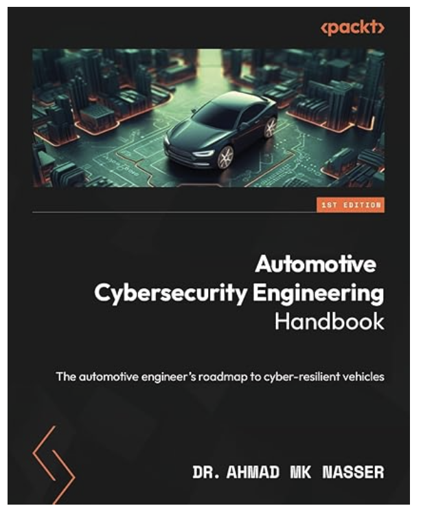 Automotive Cybersecurity Engineering Handbook: The automotive engineer's roadmap to cyber-resilient vehicles